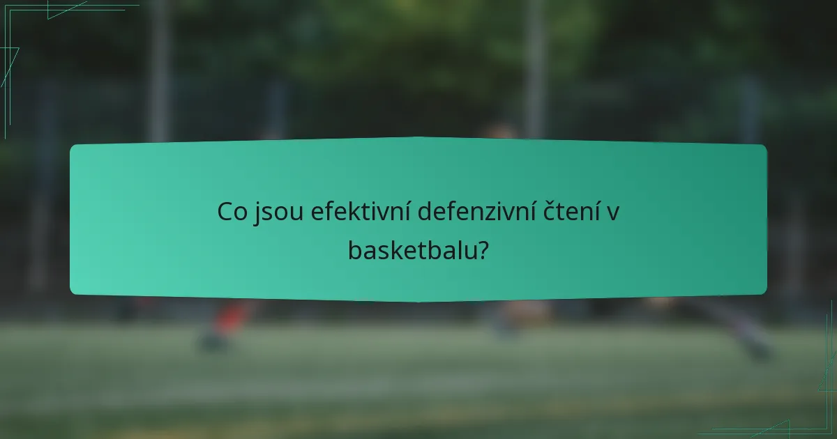 Co jsou efektivní defenzivní čtení v basketbalu?