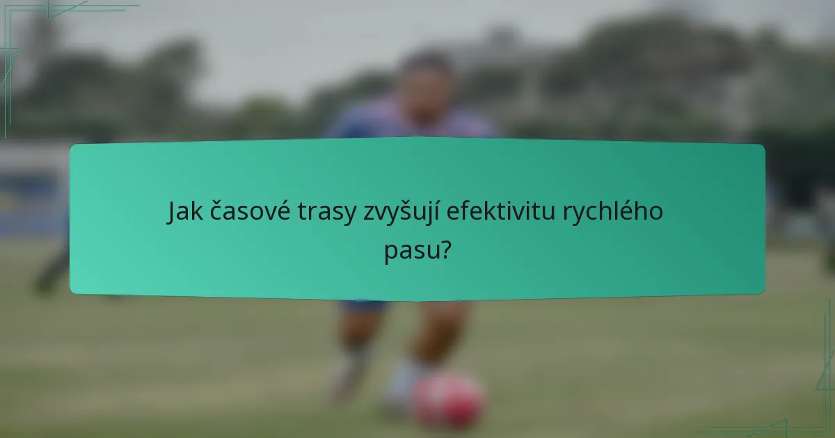 Jak časové trasy zvyšují efektivitu rychlého pasu?