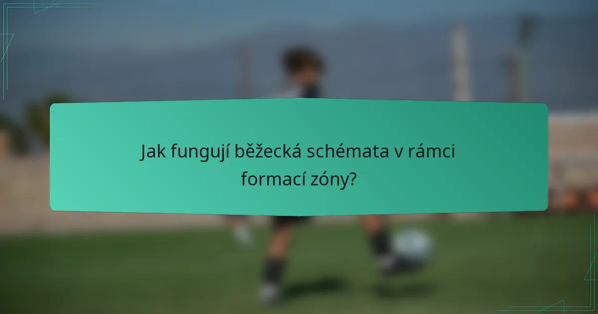 Jak fungují běžecká schémata v rámci formací zóny?