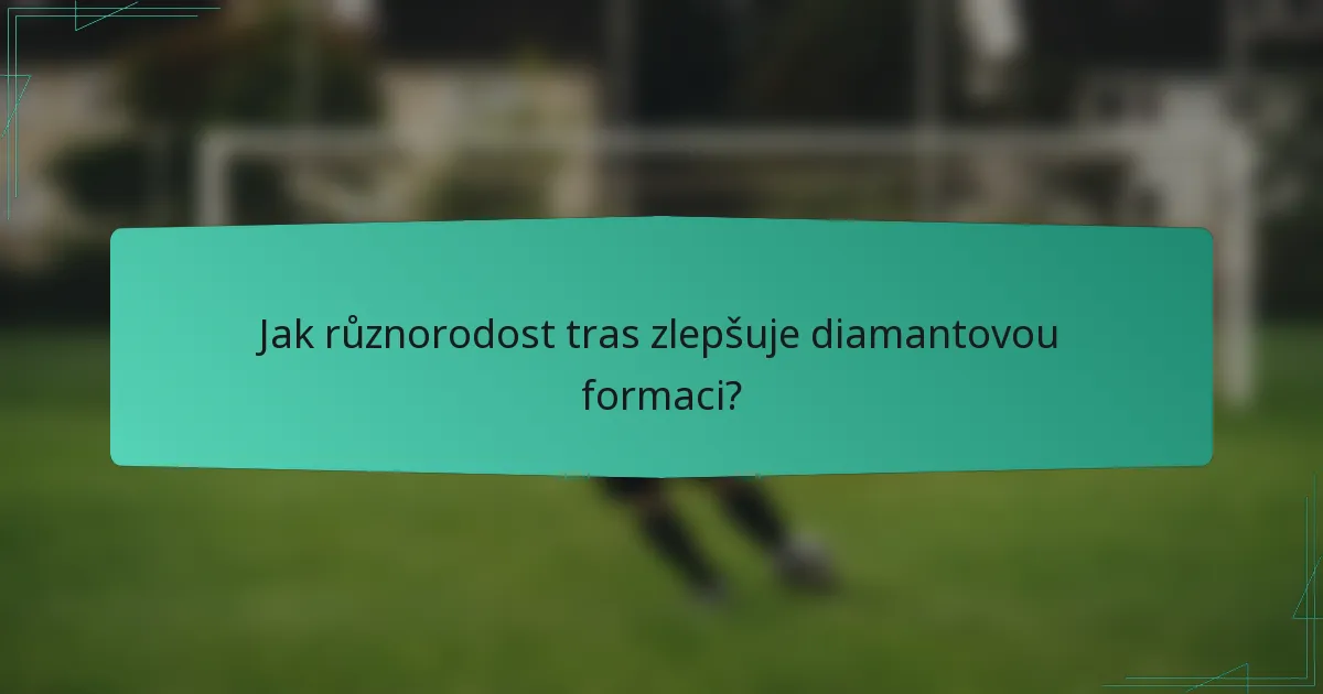 Jak různorodost tras zlepšuje diamantovou formaci?
