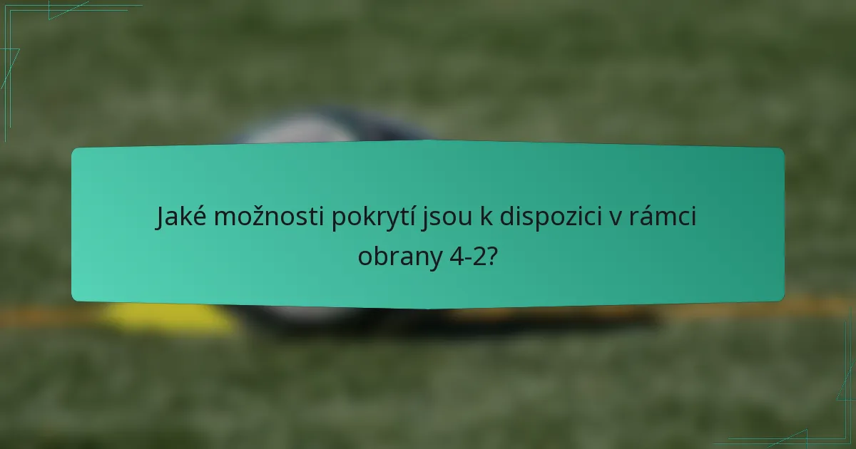 Jaké možnosti pokrytí jsou k dispozici v rámci obrany 4-2?