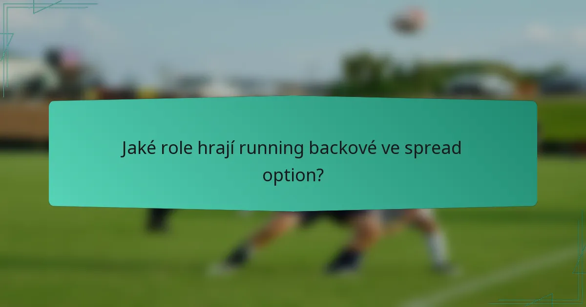 Jaké role hrají running backové ve spread option?